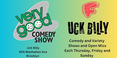 Very Good Comedy Show at uck Billy!