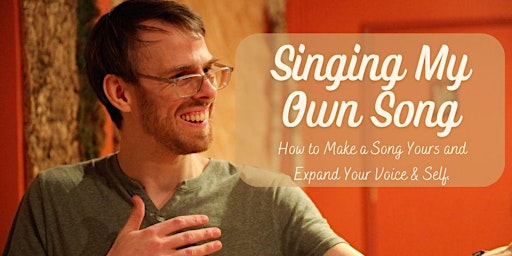 Primaire afbeelding van Singing My Own Song: How to Make a Song Yours and Expand Your Voice & Self