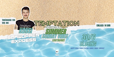 Imagen principal de Temptation SUMMER SUNDAY VIBES CLOSING, 30.6.24 w/ KONSI, Schwuppenexpress