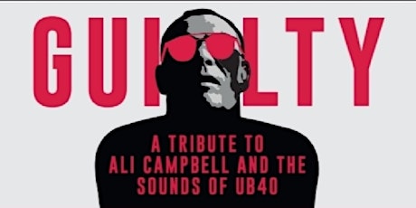 "GUILTY"  A Tribute To Ali Campbell And The Sounds Of UB40 & SKA Classics.