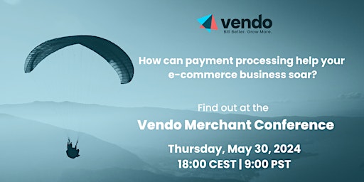 Imagen principal de VENDO MERCHANT CONFERENCE - Payment Processing for E-commerce