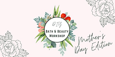 Imagem principal do evento DIY Bath + Beauty Workshop: Mother's Day Edition