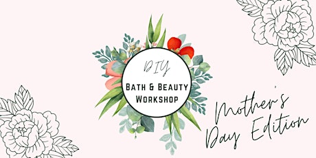 Imagem principal do evento DIY Bath + Beauty Workshop: Mother's Day Edition