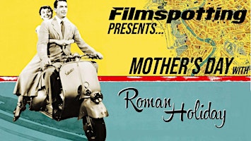 Imagem principal de VIP Passes – Filmspotting Presents Mother's Day with Roman Holiday