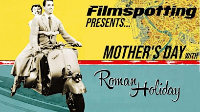 VIP Passes – Filmspotting Presents Mother's Day with Roman Holiday