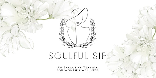 Imagem principal do evento Soulful Sip – An Exclusive Teatime for Women’s Wellness