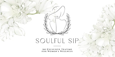 Soulful Sip – An Exclusive Teatime for Women’s Wellness primary image