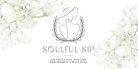 Soulful Sip – An Exclusive Teatime for Women’s Wellness