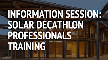 Information Session: Solar Decathlon Professionals Training