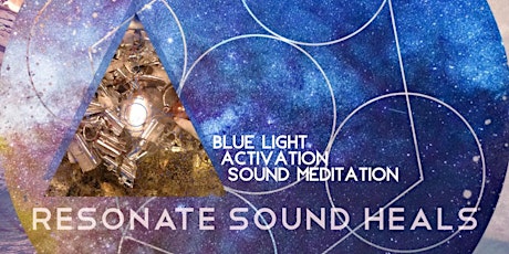 Resonate Sound Heals, Blue Light Activation primary image