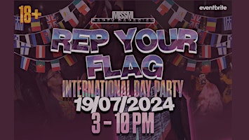 Imagem principal do evento INTERNATIONAL DAY PARTY : REP YOUR FLAG