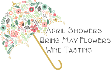 April Showers Bring May Flowers Wine Tasting
