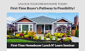 Primaire afbeelding van 4/17 First-Time Homebuyer Lunch N' Learn Seminar