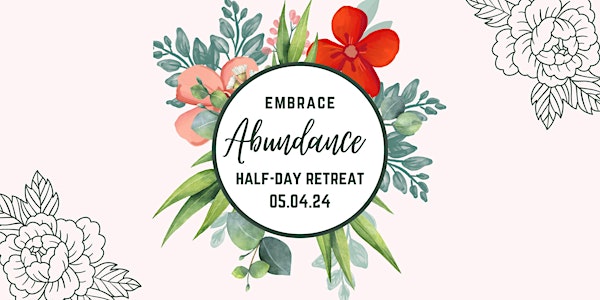 Embrace Abundance: Half-Day Retreat