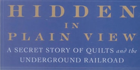 Imagen principal de Hidden in Plain View: The Secret Story of Quilts & the Underground Railroad