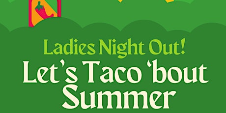 Let's Taco 'bout Summer! Ladies & Mom's Night out!