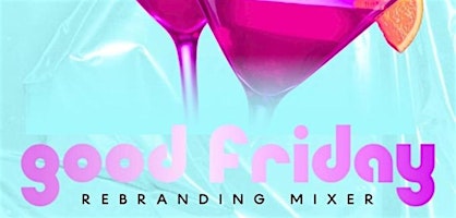 Good Friday Rebranding Mixer primary image