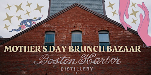 Primaire afbeelding van Mother's Day Brunch Bazaar at Boston Harbor Distillery