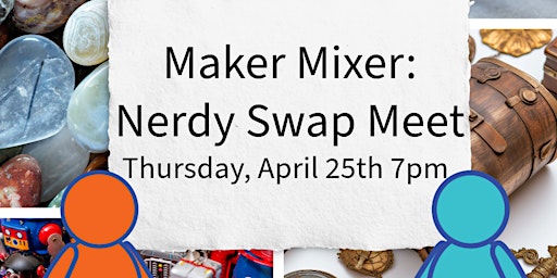 Primaire afbeelding van Maker Mixer: Nerdy Swap Meet