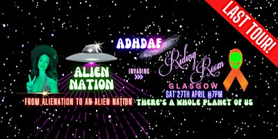 Image principale de ADHD AF GLASGOW : THE LAST TOUR - Alien Nation