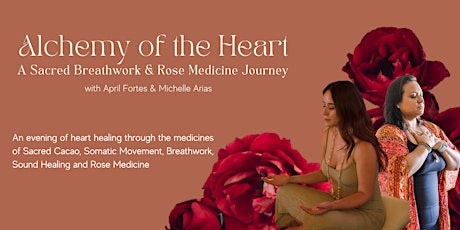 Alchemy of the Heart: A Sacred Breathwork & Rose Medicine Journey