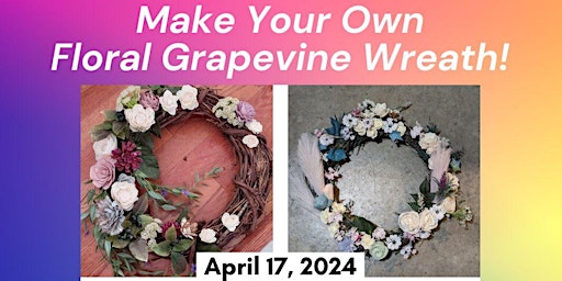 Make Your Own Floral Grapevine Wreath! primary image