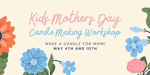 Hauptbild für Kids Mother's Day Candle Making Workshop at Pearlescent Candle Co