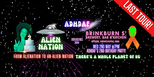 Primaire afbeelding van ADHD AF NEWCASTLE: THE LAST TOUR - Alien Nation