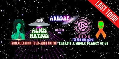 Primaire afbeelding van ADHD AF LEEDS: THE LAST TOUR - Alien Nation