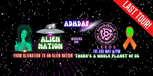 Immagine principale di ADHD AF LEEDS: THE LAST TOUR - Alien Nation 