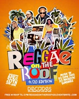 Primaire afbeelding van REGGAE ON THE ROOF -- 4/20 CELEBRATION