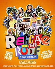 REGGAE ON THE ROOF -- 4/20 CELEBRATION