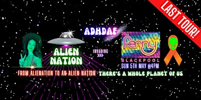 Primaire afbeelding van ADHD AF BLACKPOOL: THE LAST TOUR - Alien Nation