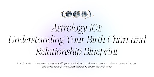 Astrology 101: Understanding Your Birth Chart and Relationship Blueprint primary image
