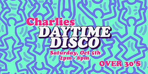 Charlies Daytime Disco primary image