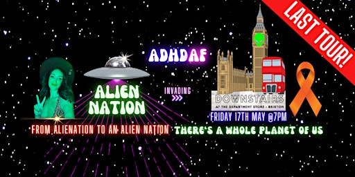 Imagem principal do evento ADHD AF LONDON: THE LAST TOUR - Alien Nation