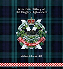 The Pictorial History of The Calgary Highlanders - Book Launch