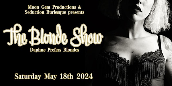 The Blonde Show - Iconic Blondes Burlesque