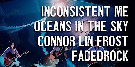 Inconsistent Me / Oceans in the Sky / Connor Lin Frost / Fadedrock