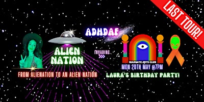 Primaire afbeelding van ADHD AF MARGATE: THE LAST TOUR - Alien Nation
