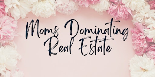 Primaire afbeelding van Moms Dominating Real Estate