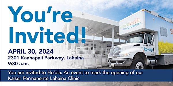 Opening of Kaiser Permanente's new Lahaina Clinic