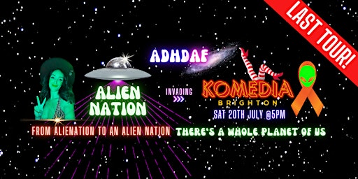 Primaire afbeelding van ADHD AF Brighton: THE LAST TOUR - Alien Nation