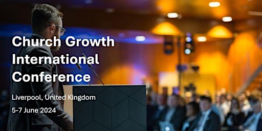 Primaire afbeelding van Church Growth International Conference Liverpool United Kingdom