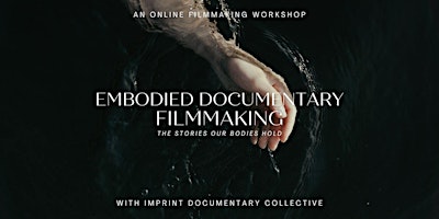 Imagem principal do evento Embodied Documentary Filmmaking Workshop - The Stories Our Bodies Hold
