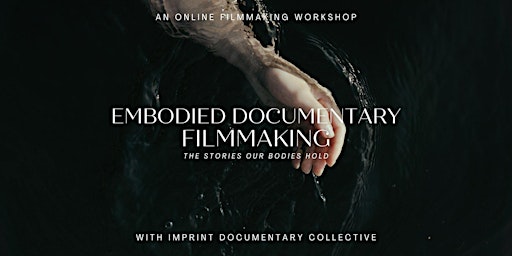 Embodied Documentary Filmmaking Workshop - The Stories Our Bodies Hold primary image