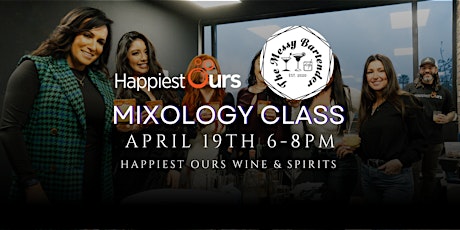 Mixology Class - Happiest Ours presents The Messy Bartender!