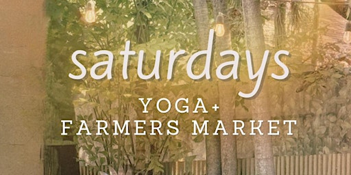 Primaire afbeelding van YOGA + FARMERS MARKET ⊹  SATURDAYS OUTDOORS ⊹