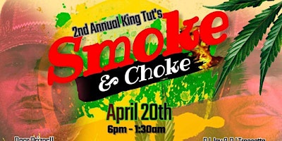 Imagem principal do evento "Smoke & Choke" King Tut’s 2nd Annual 4/20 Festival