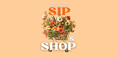 Primaire afbeelding van Sip + Shop with Miami Makers